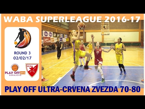 WABA Superleague R3 (02/02/2017): Play Off Ultra-Crvena zvezda 70-80
