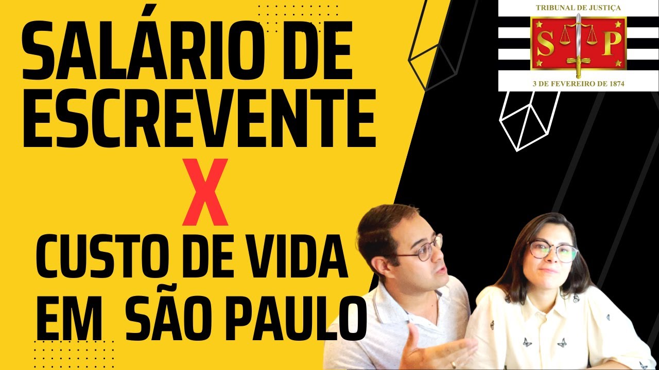 SALÁRIO DE ESCREVENTE vs CUSTO DE VIDA EM SÃO PAULO - SERÁ QUE COMPENSA? - EDITAL TJSP 2023