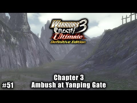 Warriors Orochi 3 Ultimate: Story Gameplay Part #51 - Chapter 3: Ambush at Yanping Gate