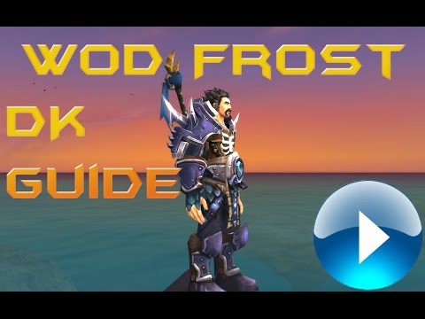 In Depth Frost Death Knight PvP Guide Warlords of Draenor Patch 6.0.3