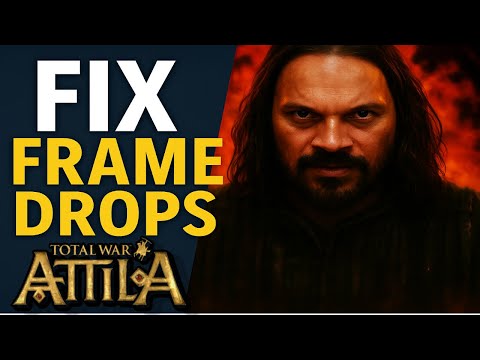 How to Fix Frame Drops in Total War: Attila (Works on Any PC)