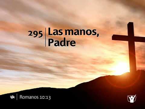 Himno 295 - Las manos, Padre | Himnario Adventista Nuevo
