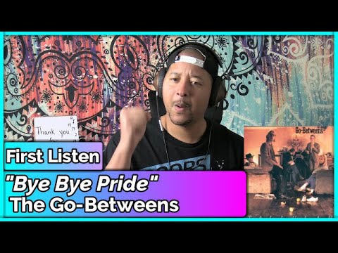 The Go-Betweens- Bye Bye Pride REACTION & REVIEW