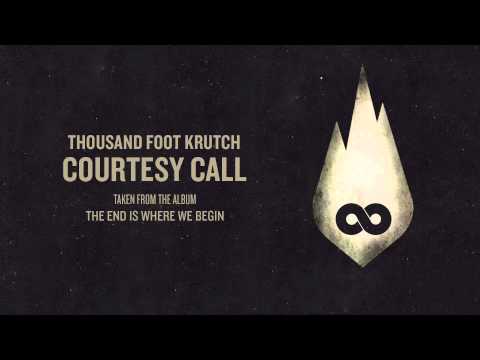 , title : 'Thousand Foot Krutch: Courtesy Call (Official Audio)'