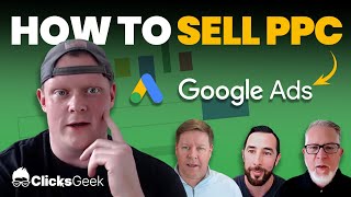 How To Sell PPC | Selling Google Ads | Google Ads Agency Roundtable