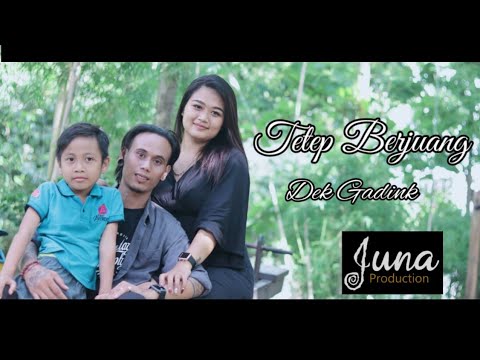 Dek Gadink_Tetep Berjuang (Official Music Video)