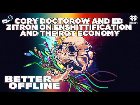 Cory Doctorow and Ed Zitron on Enshittification and the Rot Economy | Better Offline