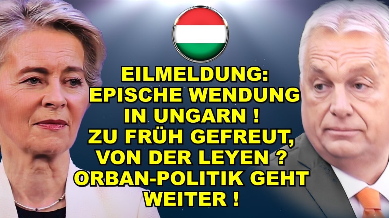 EIL: KRASSE WENDUNG in Ungarn! DOCH ORBAN!?