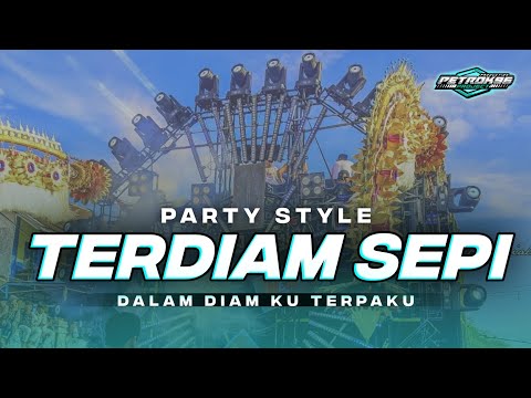 DJ TERDIAM SEPI PARTY STYLE FULL BASS VIRAL TERBARU