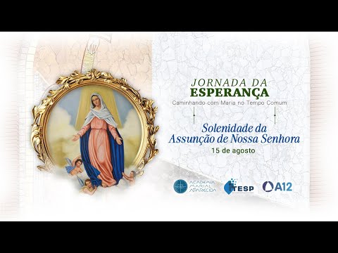Jornada da Esperança - Caminhando com Maria no Tempo Comum (Assunção de Maria)