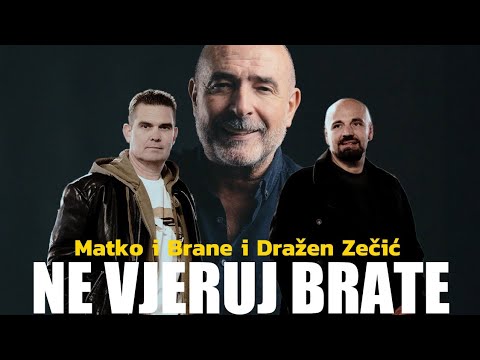 Matko i Brane i Dražen Zečić - Ne vjeruj brate (Official Video 2025)