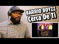 BARRIO BOYZZ - Cerca de ti | REACTION