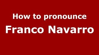 How to pronounce Franco Navarro