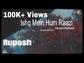 Ishq Me Hum Raazi (slowed+reverb) Song 2022 #humraazi #Ruposh
