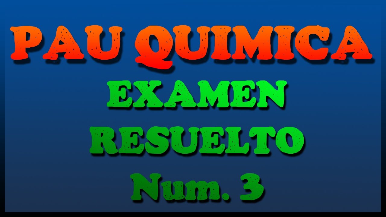 PAU QUIMICA | EXAMEN DE SELECTIVIDAD RESUELTO | Ex. 3