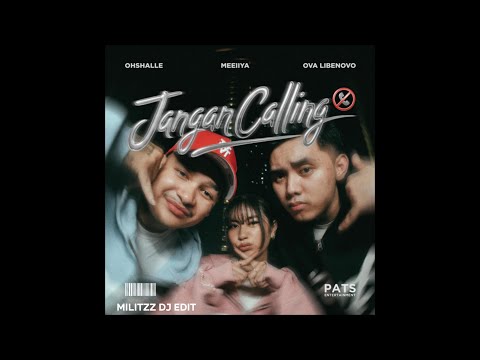 Ova Libenovo, OHSHALLE, MEEIIYA - Jangan Calling - Militzz DJ Edit