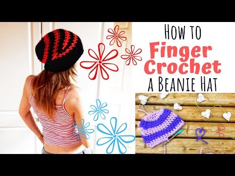 HOW TO FINGER CROCHET A BEANIE HAT -TUTORIAL - FINGER CROCHET