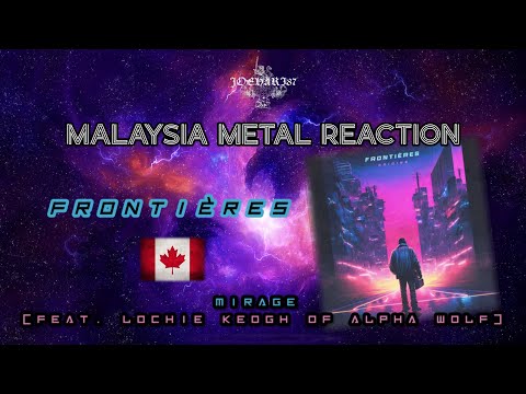 Malaysia Metal Reaction - Frontières - Mirage (feat. Lochie Keogh of Alpha Wolf) [Electronicore]