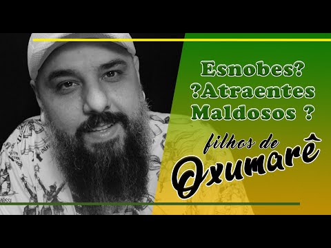 Filhos de Oxumarê - Irônicos e Curiosos?