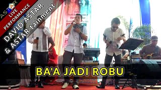 Download lagu BAA JADI ROBU - DAVID ASTAR & ASTARTAINMENT (LIVE) mp3