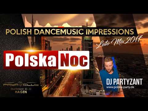 DJ PARTYZANT - Polish Dancemusic Impressions - Lato 2017 - Polska Noc - PAYA Club in HAGEN