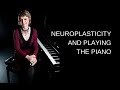 Neuroplasticity And Playing The Piano