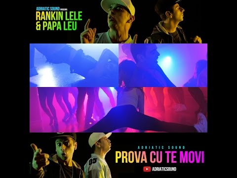 Rankin Lele, Papa Leu - PROVA CU TE MOVI - OFFICIAL VIDEOCLIP ( ADRIATIC SOUND )