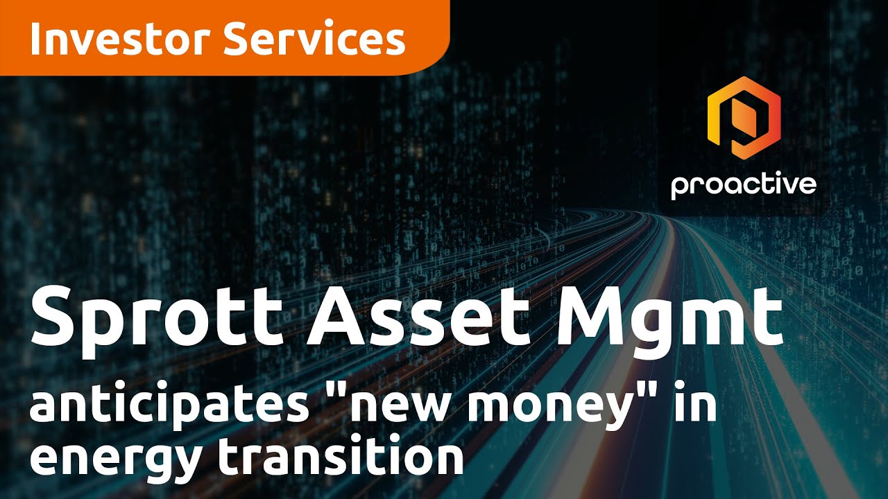Sprott Asset Management anticipates "new money" in the energy transition materials markets