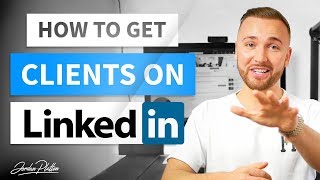 How to Use LinkedIn to Get Clients - LinkedIn Lead Generation (LinkedIn Marketing)