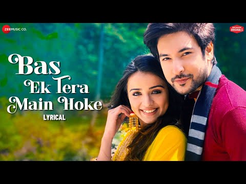 Bas Ek Tera Main Hoke - Shivin Narang, Mahima Makwana | Stebin Ben | Zee Music Originals | Lyrical