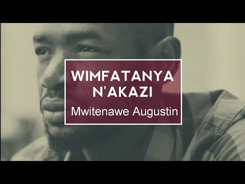 WIMFATANYA N'AKAZI [Lyrics] ya Mwitenawe Augustin |Karahanyuze nyarwanda