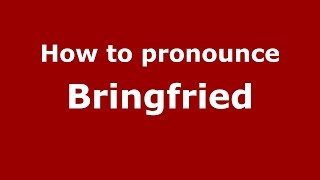How to pronounce Bringfried