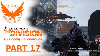 The Division - full walkthrough 2025 - PART 17 (All Missions & Side Quests, No Commentary)