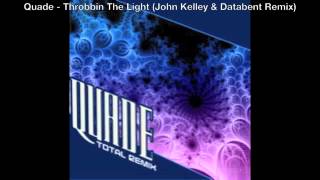 Quade - Throbbin The Light (John Kelley & Databent Remix)