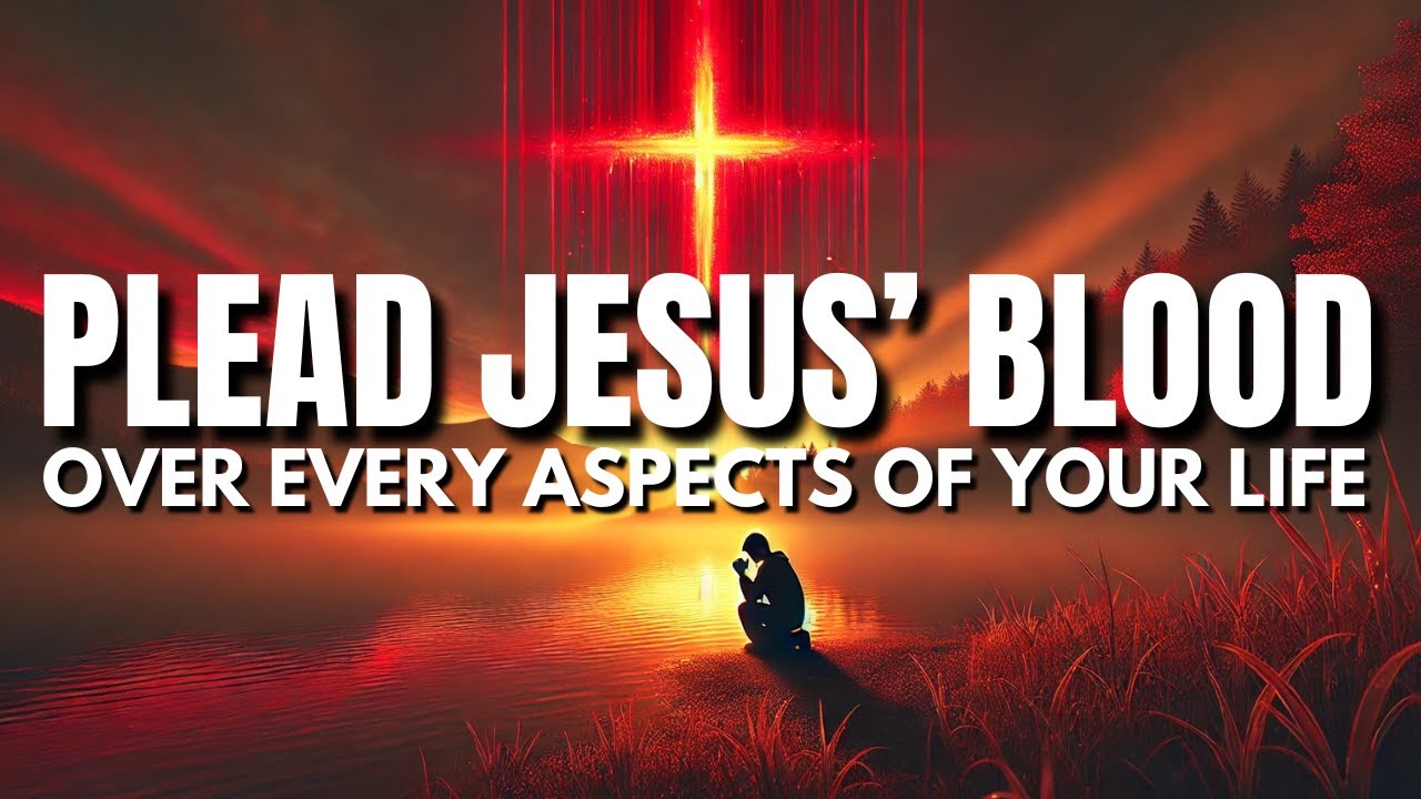 Plead Jesus Blood in Every Aspects of Your Life: Blood of Jesus Prayer