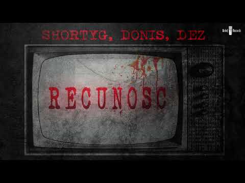 ShortyG x Donis x DEZ - Recunosc