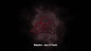 Jauz &amp; Tisoki - Babylon