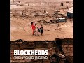BLOCKHEADS This World Is Dead 2013 Full Album