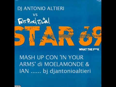 Dj Antonio Altieri vs Fatboy Slim vs Moelemonde-In Your Star 69 [DJANTONIOALTIERI Mash Up]