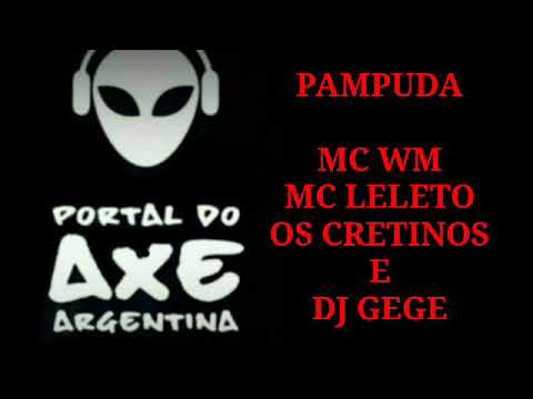 PAMPUDA-MC WM,MC LELÉTO,OS CRETINOS E DJ GEGE