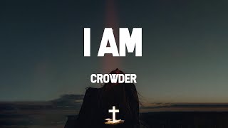 Crowder - I Am (Lyric Video) | I am