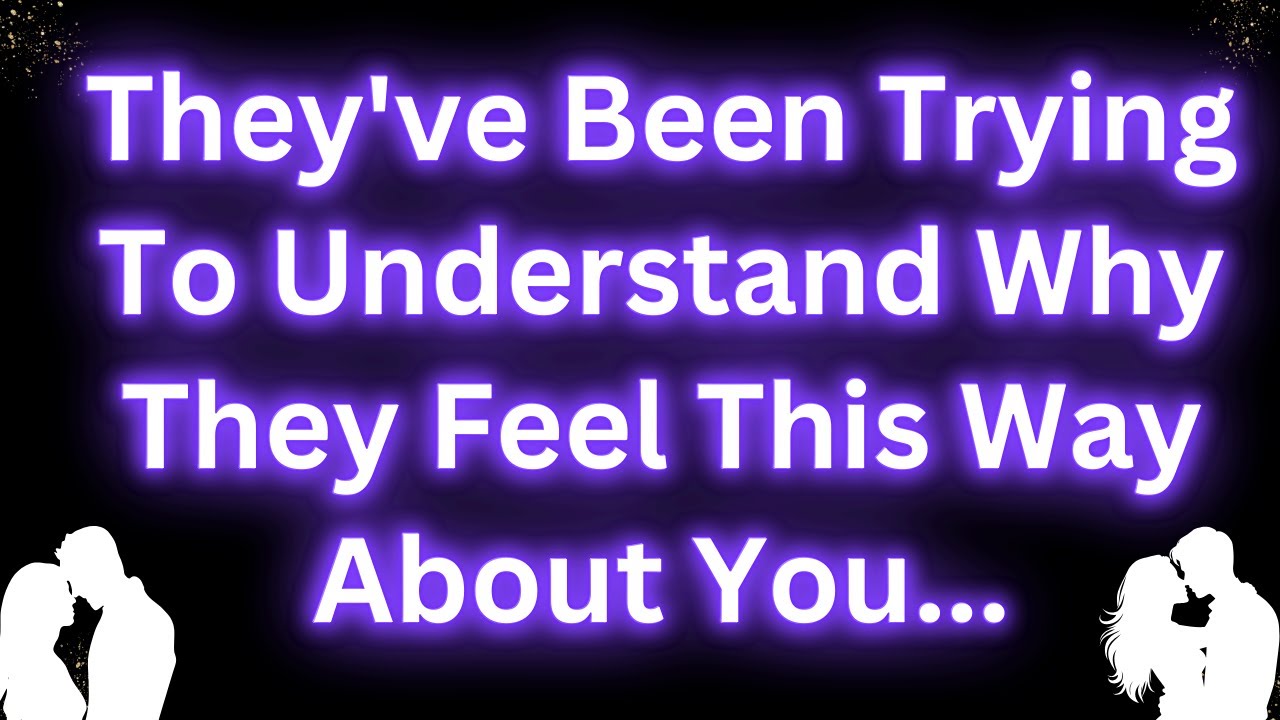 They've Been Trying To Understand Why They Feel This Way About You.... | Angels messages