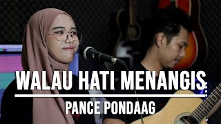 Download lagu WALAU HATI MENANGIS PANCE PONDAAG... mp3