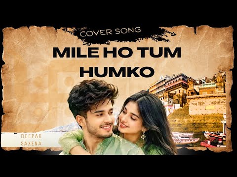 Deepak Saxena Mile ho tum humko