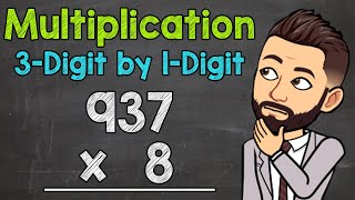 3-Digit by 1-Digit Multiplication | Math with Mr. J