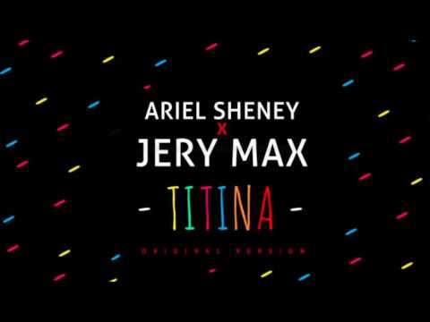 ARIEL SHENEY Feat JERY MAX - TITINA (Version Originale)