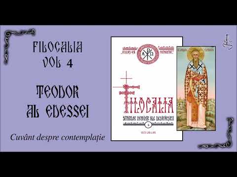 17 FILOCALIA VOL 4 - TEODOR AL EDESEI - CUVANT DESPRE CONTEMPLATIE