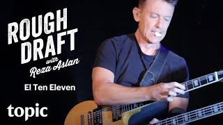 El Ten Eleven Performs On Rough Draft With Reza Aslan
