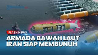 Iran Siagakan Azhdar Armada Pembunuh Bawah Laut di Selat Hormuz, Teknologi yang Sulit Dideteksi AS