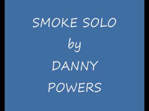 SMOKE SOLO by DANNY POWERS